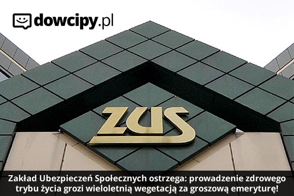 Zakład Ubezpieczeń Społecznych ostrzega: prowadzenie zdrowego trybu życia grozi wieloletnią wegetacją za groszową emeryturę!