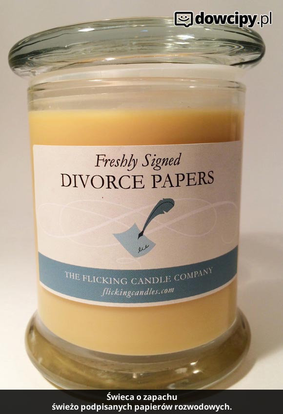 Świeca o zapachu świeżo podpisanych papierów rozwodowych. Poczuj wolność!